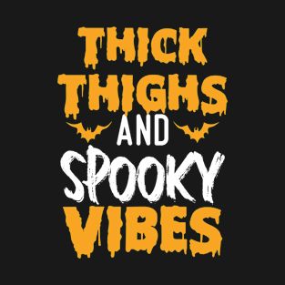 Thick Thighs Spooky Vibes Halloween T-Shirt