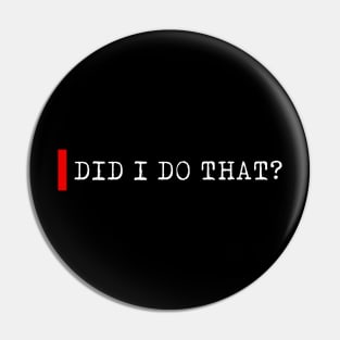 Did I do that? Pin