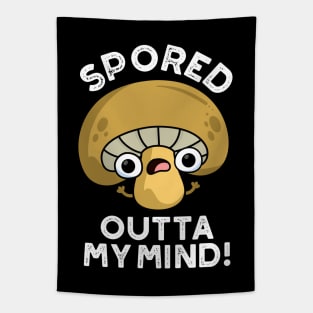 Spored Outta My Mind Cute Bored Mushroom Pun Tapestry