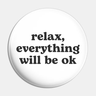 Relax everything will be OK Pin