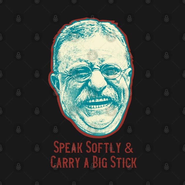 Speak Softly & Carry A Big Stick by Art from the Blue Room