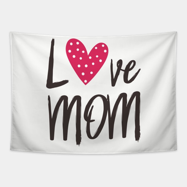 Best Mom Ever - Love My Mom, Gift for Mom, Best Gift for Her Tapestry by artspot