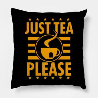 Just Tea Please Slogan Gift For Tea Lovers Pillow