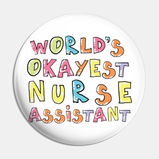 World's Okayest Nurse Assistant Gift Idea Pin