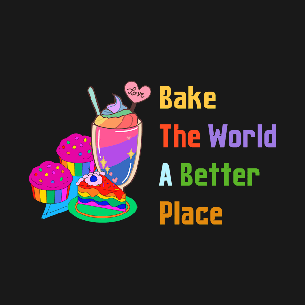 You Bake The World A Better Place by 29 hour design