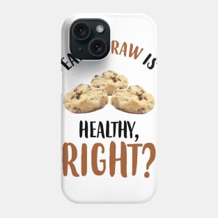 Eating Raw Is Healthy Phone Case