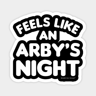 Feels Like an Arby's Night - Funny TV Show Quote (White) Magnet