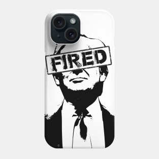 Trump FIRED Phone Case