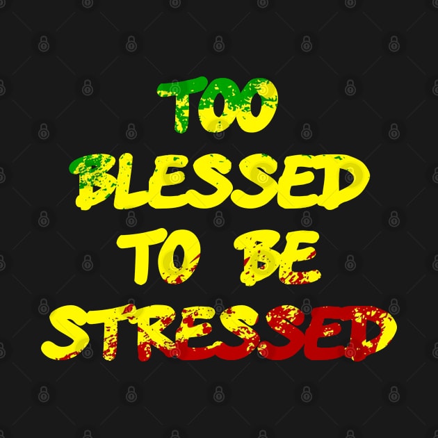 TOO BLESSED TO BE STRESSED by Cheyenne's