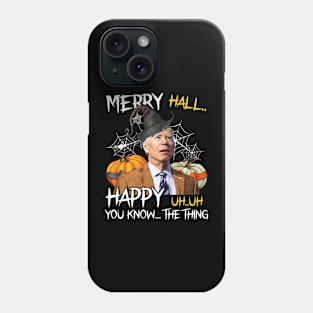 Merry Happy Hall Of You Know Funny Biden Confused Halloween Phone Case