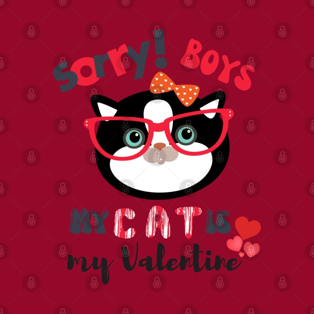 Sorry Boys My Cat Is My Valentine by O.M design