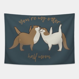 You are my otter half moon Tapestry