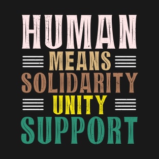 Human Equals Solidarity International Solidarity Day Unity T-Shirt