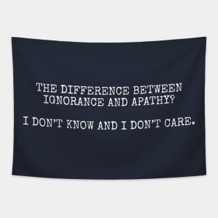 Ignorance and apathy Tapestry