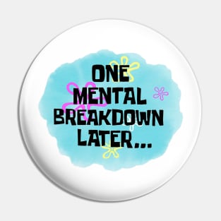 One Mental Breakdown Later Funny Sarcasm Saying Pin