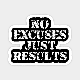 No Excuses Just Results Magnet