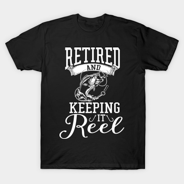 Retired and Keeping It Reel T-Shirt