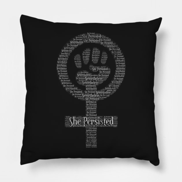 Nevertheless She Persisted Feminism Pillow by E