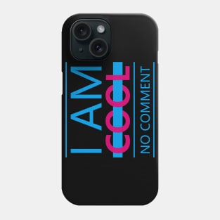 I am Cool Phone Case