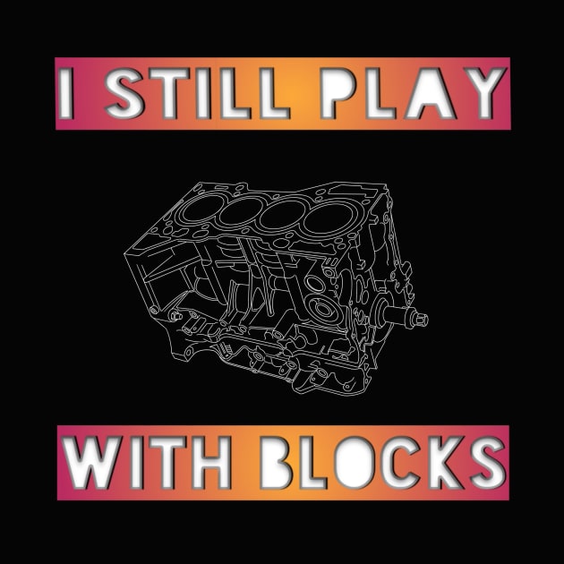 I Still Play With Blocks 2 by Garage2Track