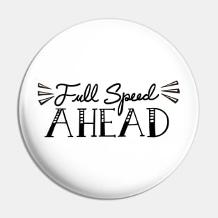 Full Speed Ahead Pin