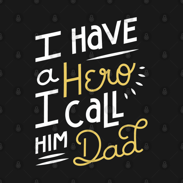 Disover I have a Hero I call him Dad - Father Day - T-Shirt