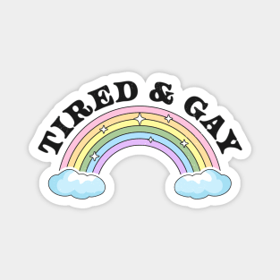 Tired and Gay LGBTQIA Retro Vintage LGBTQ Rainbow Pride Magnet