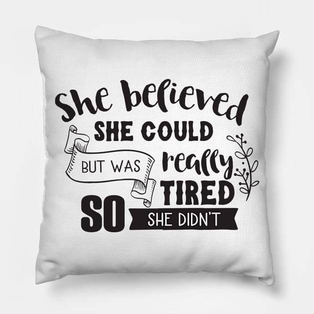 She Believed She Could Pillow by CB Creative Images