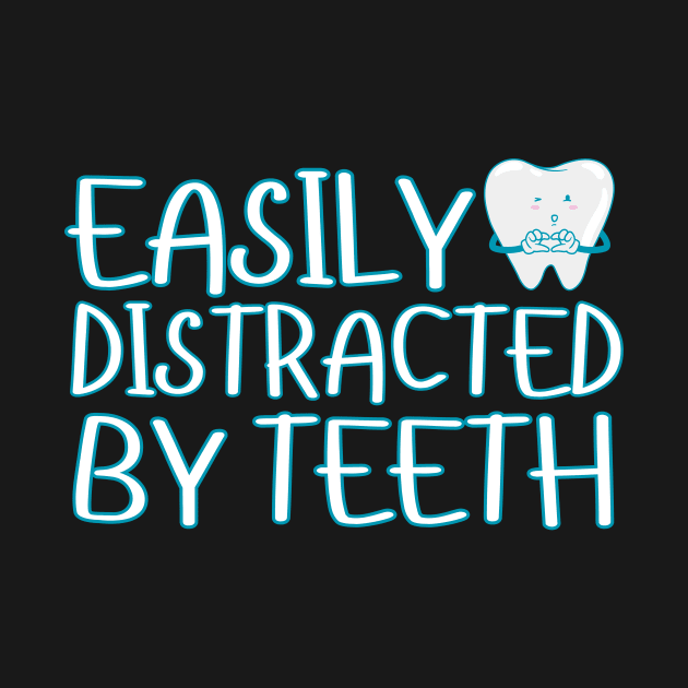 Easily Distracted By Teeth by Teewyld