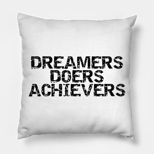 Dreamers Doers Achievers Pillow