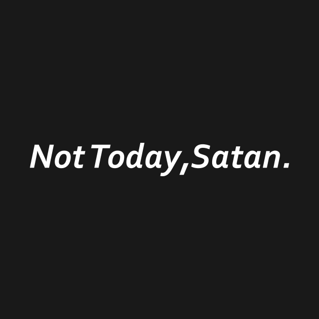 Not Today Satan by Souna's Store