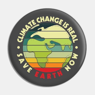 Climate Change Is Real Save Earth Now Pin