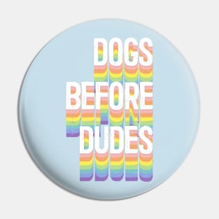 Dogs Before Dudes - Dog Lover Gift Pin