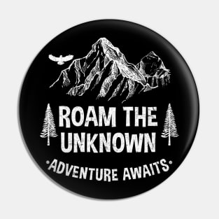 ROAM THE UNKNOW ADVENTURE AWAITS Pin