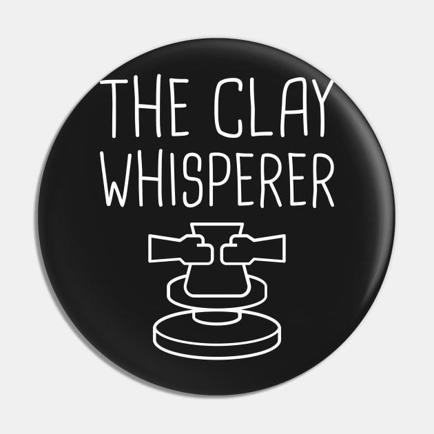 The Clay Whisperer | Funny Pottery Design Pin by MeatMan