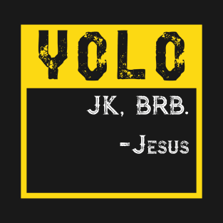 YOLO JK BRB Jesus T-Shirt