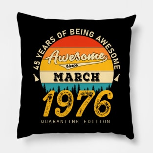 45th Birthday Awesome Since March 1976 Pillow