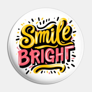 SMILE BRIGHT - TYPOGRAPHY INSPIRATIONAL QUOTES Pin