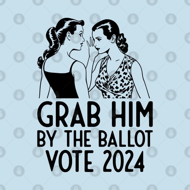 Grab Him 2024 Election by Manzo Carey