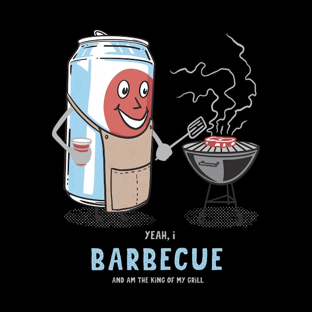 Yeah,  Barbecue And Am The King of my Grill Cute Novelty Fun by The Dirty Gringo
