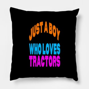 Just a boy who loves tractors Pillow