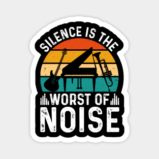 Silence is the Worst of Noise - Musical Instruments Magnet