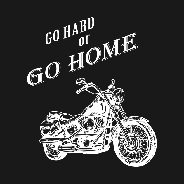 go hard or go home shirt