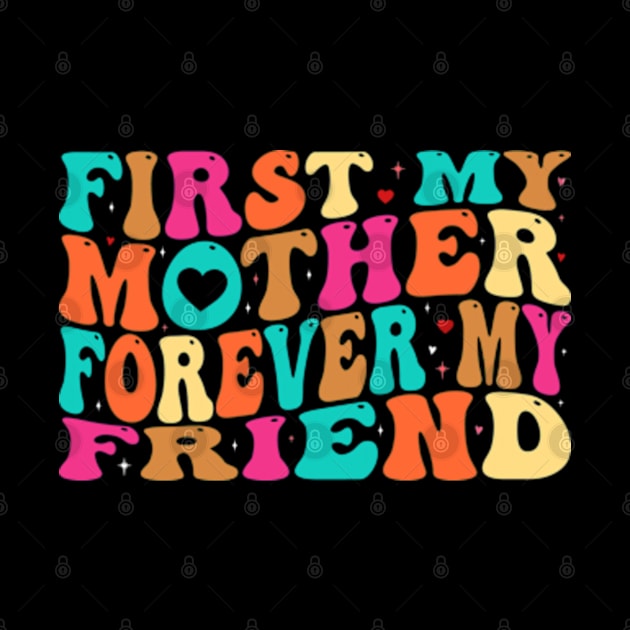 First My Mother Forever My Friend by GreenCraft