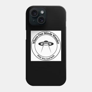 Where Our Minds Wander Podcast Large Chest logo UFO Phone Case