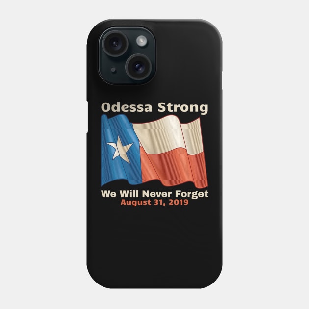 Midland Odessa Strong We Will Never Forget Victims Memorial Phone Case by OffTheDome