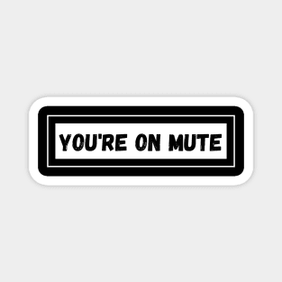 You're on Mute Magnet