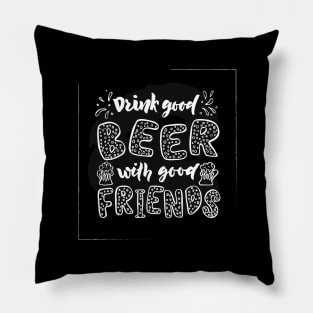 Quote Drink good beer with good friends. Pillow