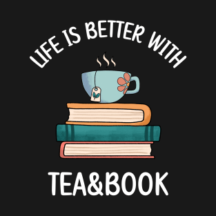 Life is better With Tea and Book T-Shirt