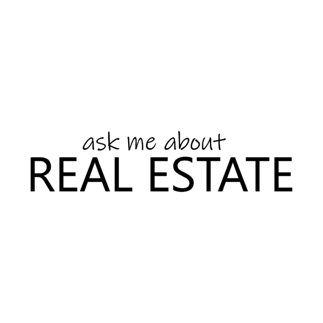 Ask Me About Real Estate by Top TeeShop